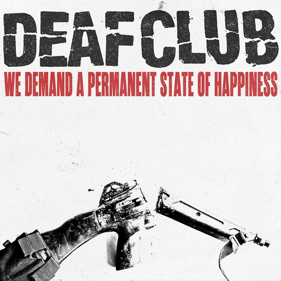We Demand A Permanent Sate Of Happiness - DEAF CLUB