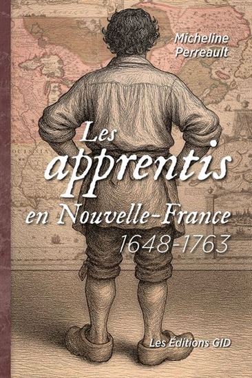 Les Apprentis en Nouvelle-France, 1648-1763 - MICHELINE PERREAULT