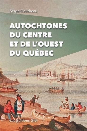 Autochtones du Centre et de l’Ouest du Québec - SERGE GOUDREAU