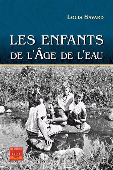 Les Enfants de l’Âge de l’eau - LOUIS SAVARD