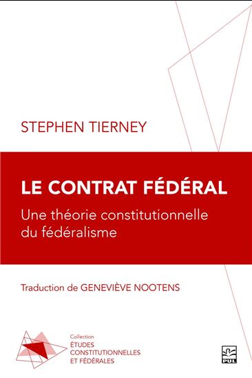 Le Contrat fédéral : une théorie constitutionnelle du fédéralisme - STEPHEN TIERNEY