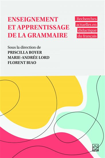 Enseignement et apprentissage de la grammaire : Recherches actuelles en didactique du français - PRISCILLA BOYER & AL