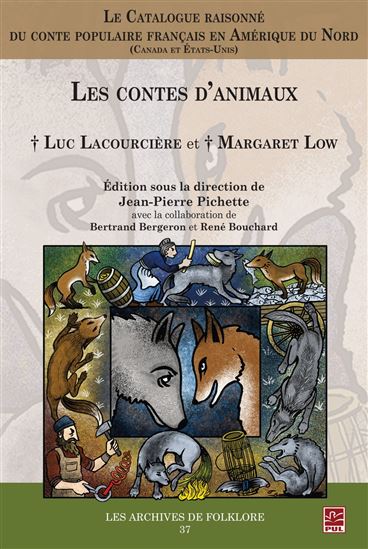 Le Catalogue raisonné du conte populaire français en Amérique du Nord (Canada et États-Unis) : Les contes d’animaux - LUC LACOURCIÈRE - MARGARET LOW
