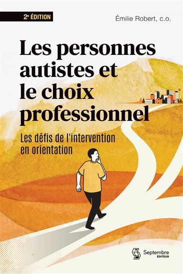 Les Personnes autistes et le choix professionnel : Les défis de l&#39;intervention en orientation N. éd. - ÉMILIE ROBERT