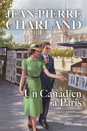 Un Canadien à Paris T. 01 Tout va très bien, madame la marquise - JEAN-PIERRE CHARLAND