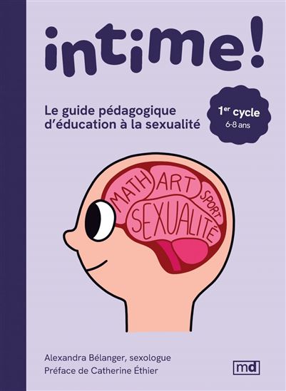 Intime ! Le guide pédagogique d&#39;éducation à la sexualité - 1er cycle - ALEXANDRA BÉLANGER - ÉLOÏSE MARSEILLE