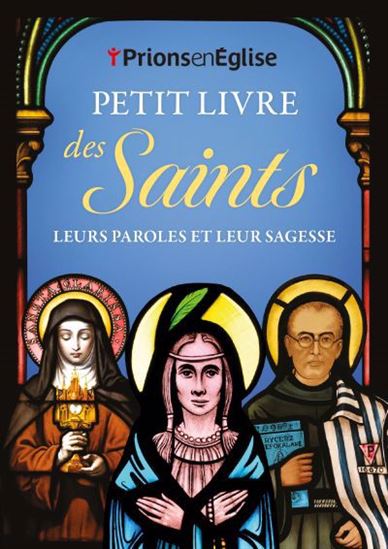 Petit livre des Saints : Leurs paroles et leur sagesse - COLLECTIF