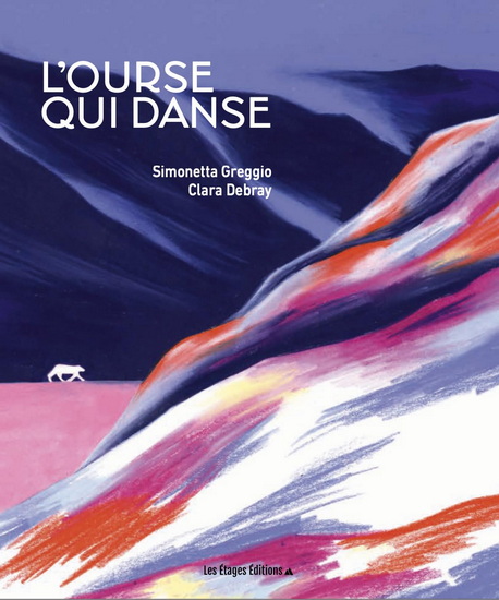 L'Ourse qui danse - SIMONETTA GREGGIO - CLARA DEBRAY
