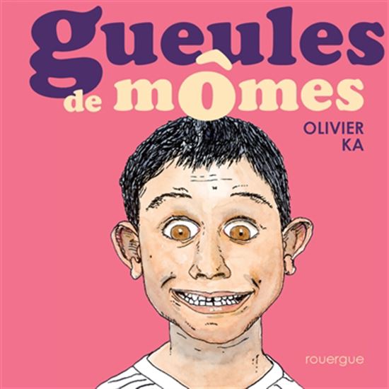 Gueules de mômes - OLIVIER KA