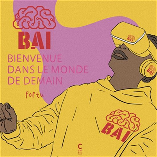 BAI : Bienvenue dans le monde de demain - FORTU