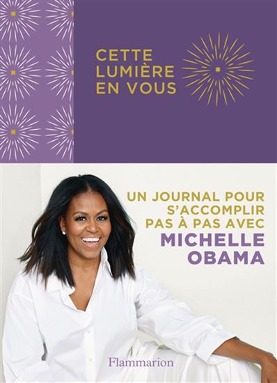 Cette lumière en vous : un journal pour s'accomplir pas à pas - MICHELLE OBAMA