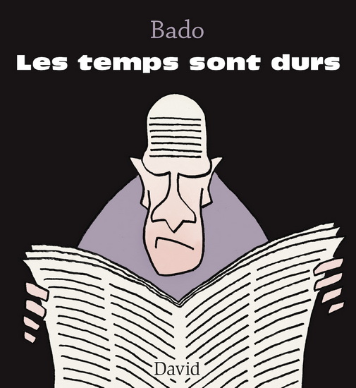 Les Temps sont durs - GUY BADEAUX [BADO]