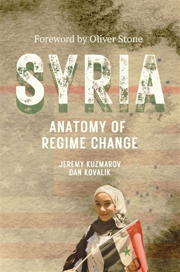 Syria, Anatomy of Regime Change - JEREMY KUZMAROV - DANIEL KOVALIK