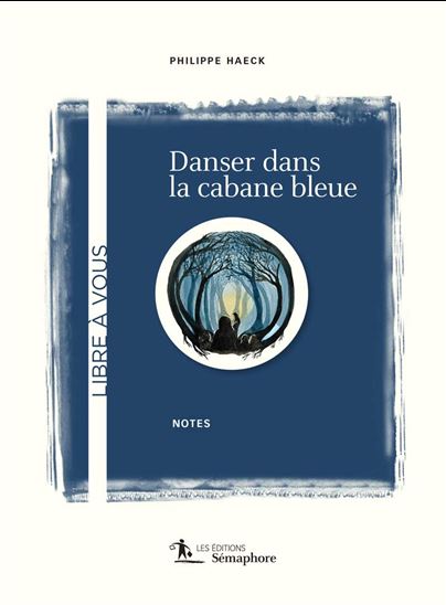 Danser dans la cabane bleue - PHILIPPE HAECK