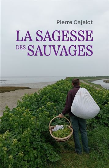La sagesse des sauvages - PIERRE CAJELOT