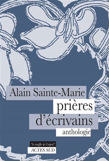 Prières d'écrivains : morceaux choisis - COLLECTIF