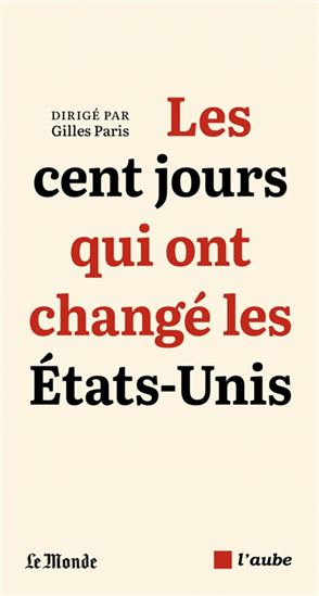 Les Cent jours qui ont changé les Etats-Unis - GILLES PARIS