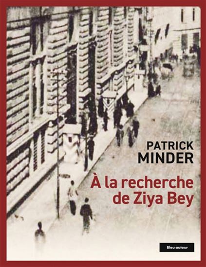À la recherche de Ziya Bey - PATRICK MINDER