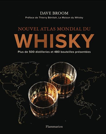 Nouvel atlas mondial du whisky : plus de 500 distilleries et 480 bouteilles présentées N. éd. - DAVE BROOM