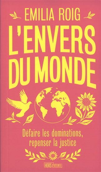 L&#39;Envers du monde : défaire les dominations, repenser la justice - EMILIA ROIG