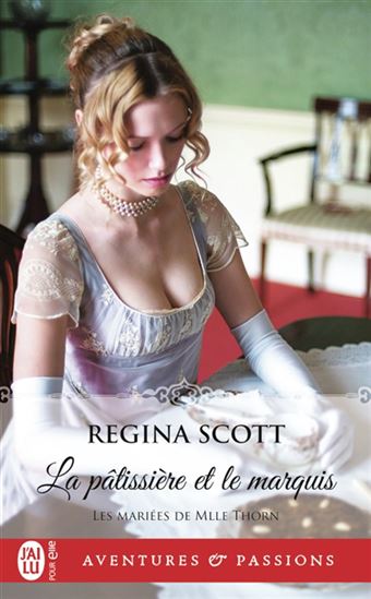Les Mariées de Mlle Thorn T.06 La pâtissière et le marquis - REGINA SCOTT