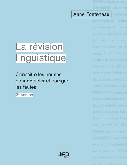 La Révision linguistique : connaitre les normes pour détecter et corriger les fautes 2e éd. - ANNE FONTENEAU