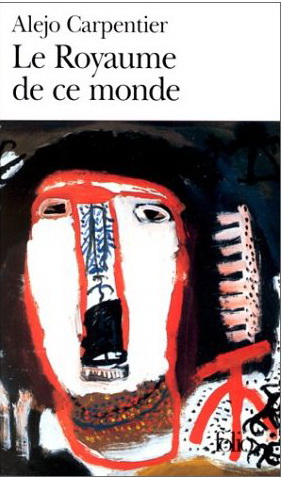 Le Royaume de ce monde - ALEJO CARPENTIER