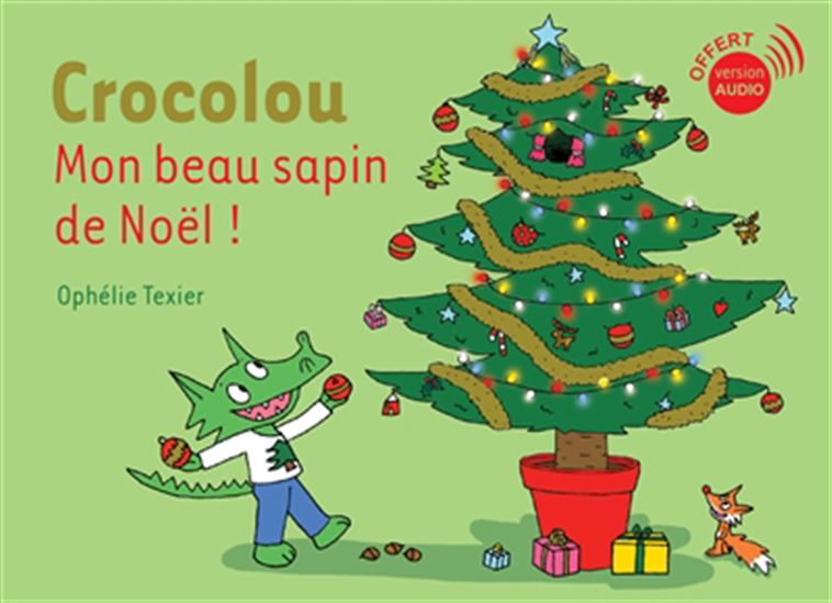 Crocolou : mon beau sapin de Noël ! - OPHÉLIE TEXIER