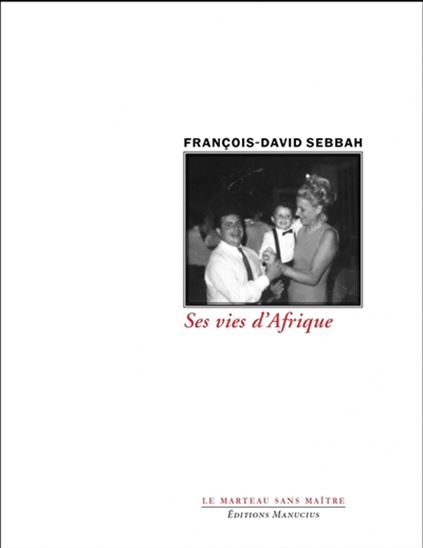 Ses vies d&#39;Afrique - FRANÇOIS-DAVID SEBBAH