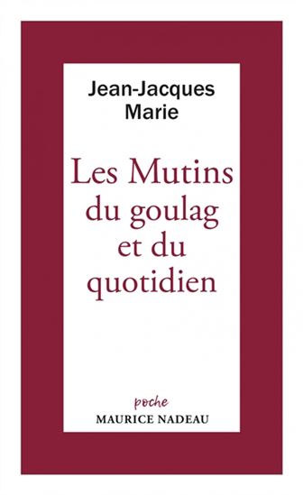 Les Mutins du goulag et du quotidien - JEAN-JACQUES MARIE