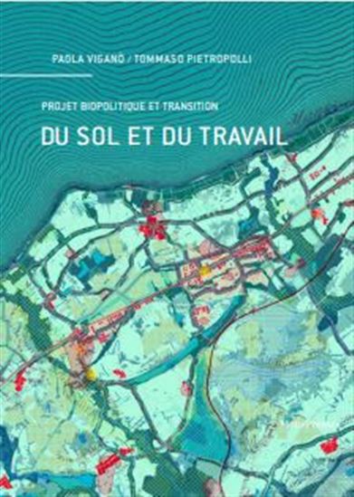 Du sol et du travail : projet biopolitique et transition - PAOLA VIGANO - TOMMASO PIETROPOLLI