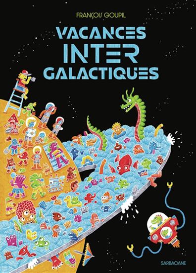 Vacances intergalactiques - FRANÇOIS GOUPIL
