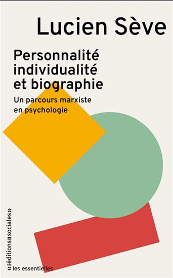 Personnalité, individualité et biographie : un parcours marxiste en psychologie - LUCIEN SÈVE