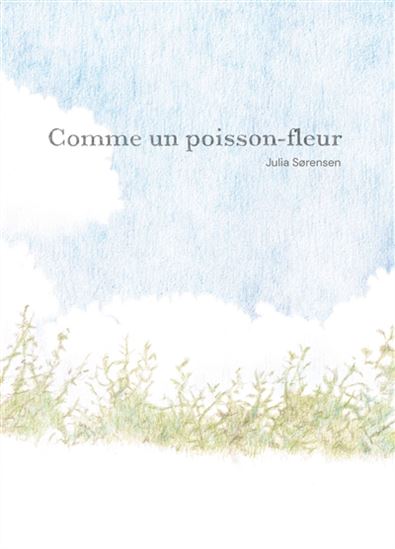 Comme un poisson-fleur N. éd. - JULIA SORENSEN