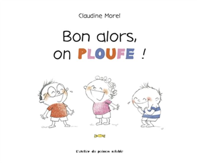 Bon alors, on ploufe ! - CLAUDINE MOREL