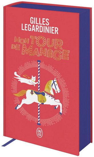 Mon tour de manège Éd. collector - GILLES LEGARDINIER