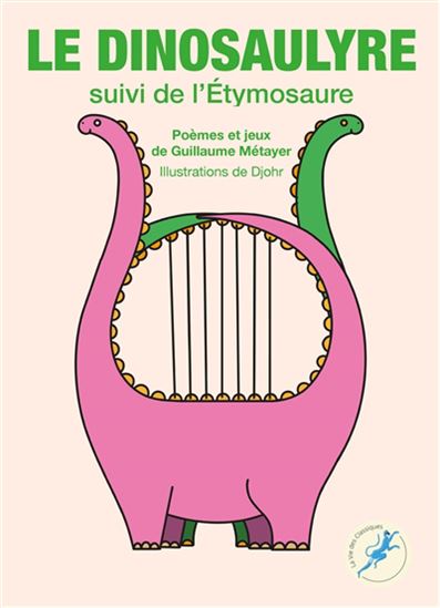 Le Dinosaulyre : suivi de l&#39;étymosaure - GUILLAUME MÉTAYER - DJOHR