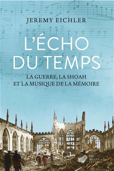 L&#39;Écho du temps : musique, mémoire et Seconde Guerre mondiale - JEREMY EICHLER