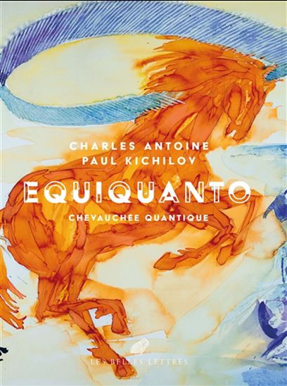 Equi quanto : chevauchée quantique - CHARLES ANTOINE - PAUL KICHILOV