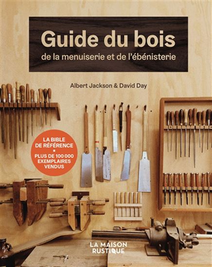 Guide du bois, de la menuiserie et de l&#39;ébénisterie N. éd. - ALBERT JACKSON - DAVID DAY