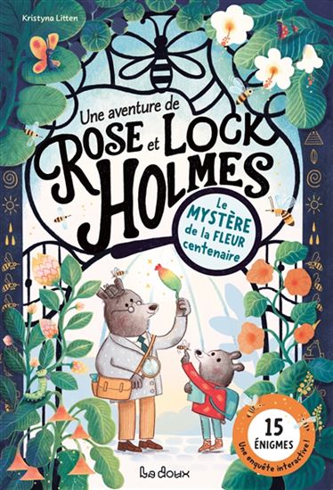 Une aventure de Rose et Lock Holmes : le mystère de la fleur centenaire - KRISTYNA LITTEN