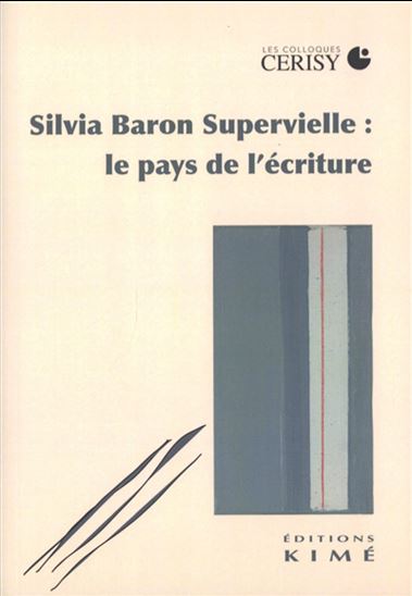 Silvia Baron Supervielle : le pays de l&#39;écriture - RENÉ CECCATTY