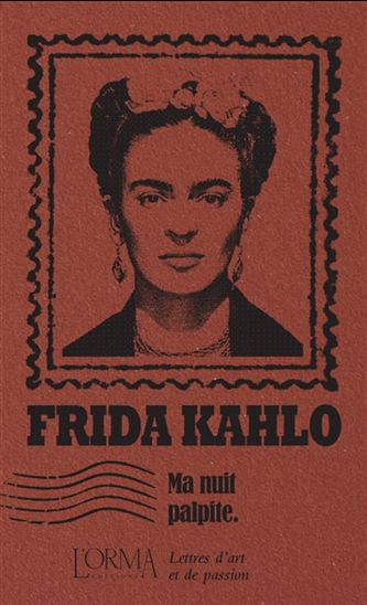 Ma nuit palpite : lettres d&#39;art et de passion - FRIDA KAHLO