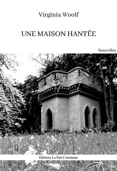 Une maison hantée - VIRGINIA WOOLF