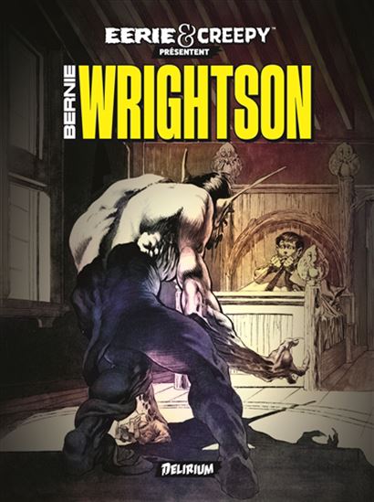 Eerie & Creepy présente... Bernie Wrightson N. éd. - BERNIE WRIGHTSON