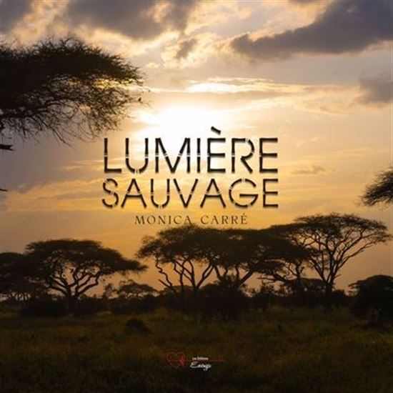 Lumière sauvage - MONICA CARRÉ