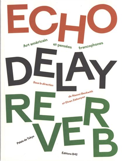 Echo delay reverb : art américain et pensées francophones - NAOMI BECKWITH
