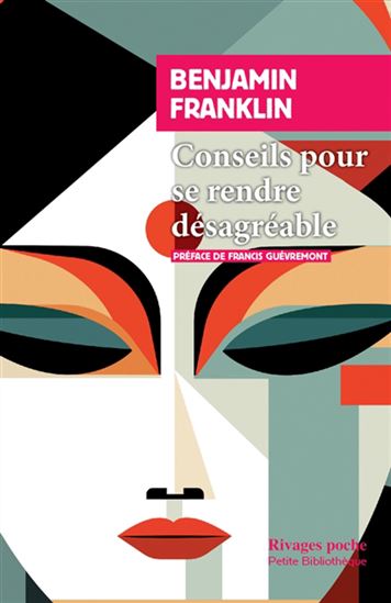 Conseils pour se rendre désagréable N. éd. - BENJAMIN FRANKLIN