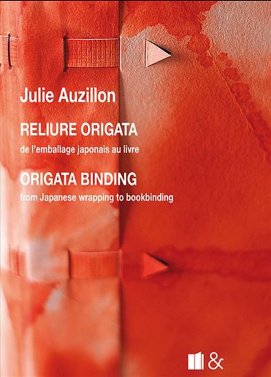 Reliure origata : de l&#39;emballage japonais au livre N. éd. - JULIE AUZILLON