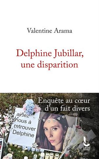 Delphine Jubillar, une disparition : enquête au coeur d&#39;un fait divers - VALENTINE ARAMA